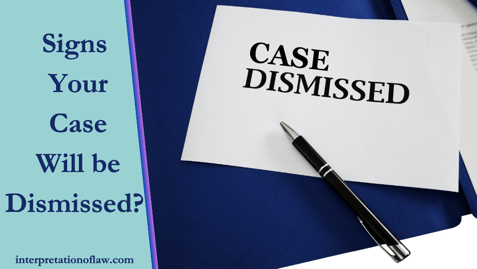 Signs Your Case Will be Dismissed?