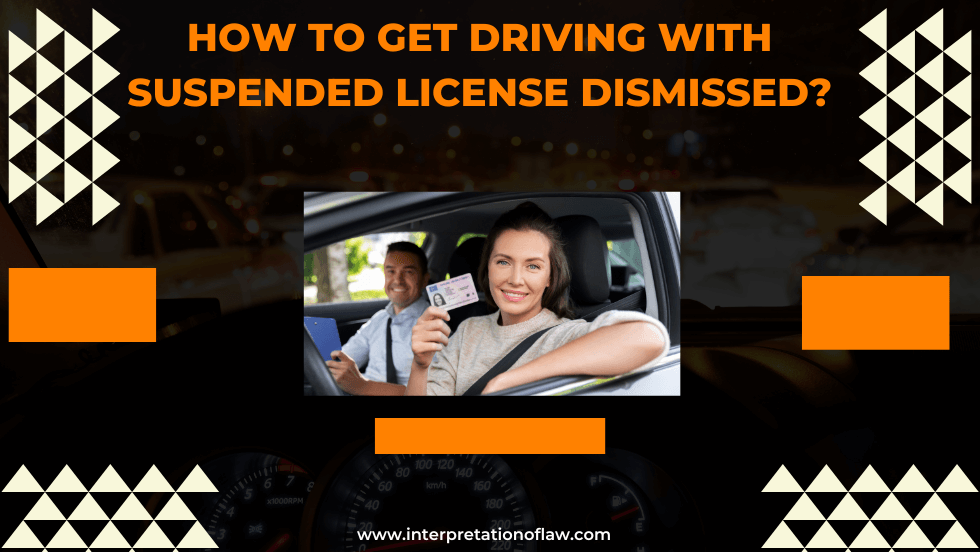 How to get driving with suspended license dismissed?