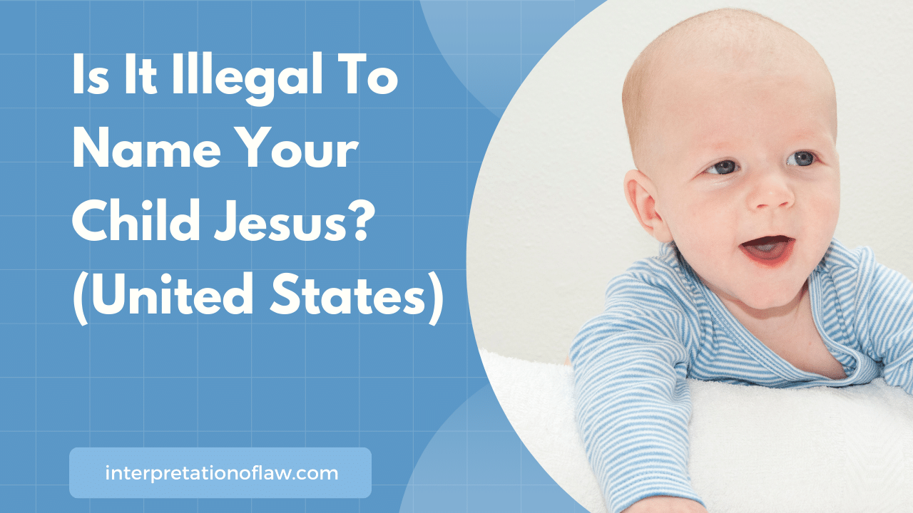 Is It Illegal To Name Your Child Jesus? (United States)