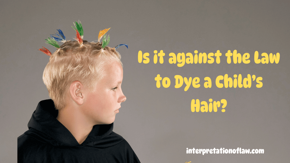 Is it against the Law to Dye a Child’s Hair? Legal Implications