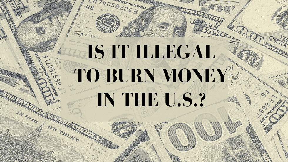 Is It Illegal to Burn Money in the U.S.?
