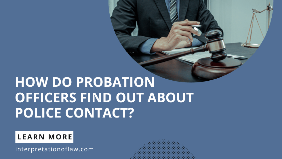 How do Probation Officers Find Out About Police Contact?