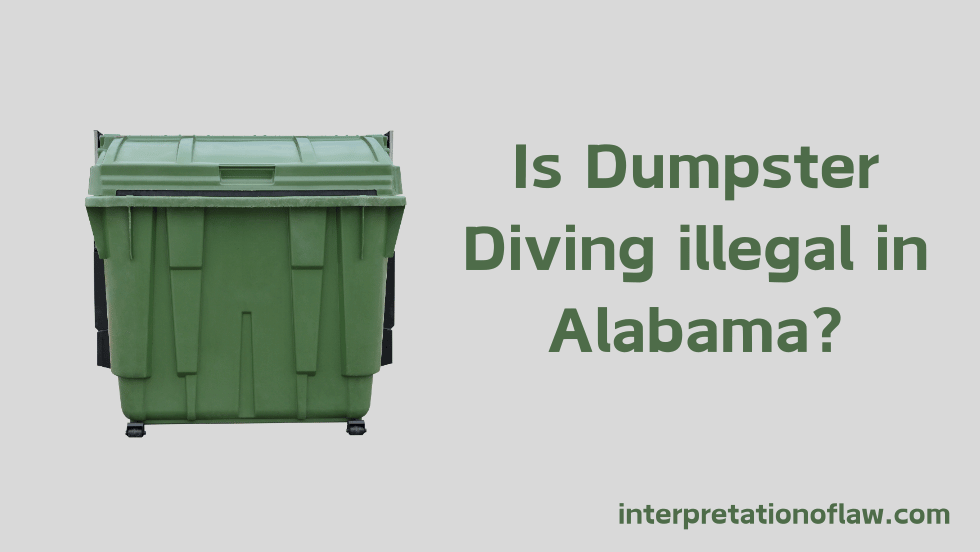 Is Dumpster Diving illegal in Alabama? Helpful Info