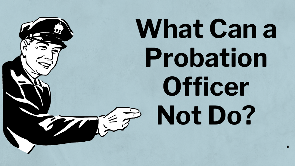 What Can Probation Officer Not Do?