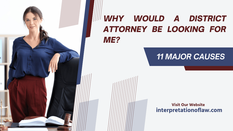 Why Would a District Attorney Be Looking for Me? | 11 Major Causes