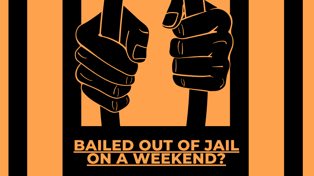 Can You Get Bailed Out of JAIL On A Weekend?